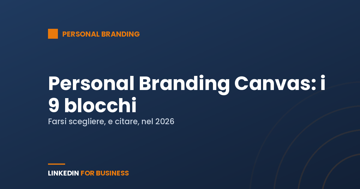 Personal Branding Canvas: i 9 blocchi per farsi scegliere nel 2026
