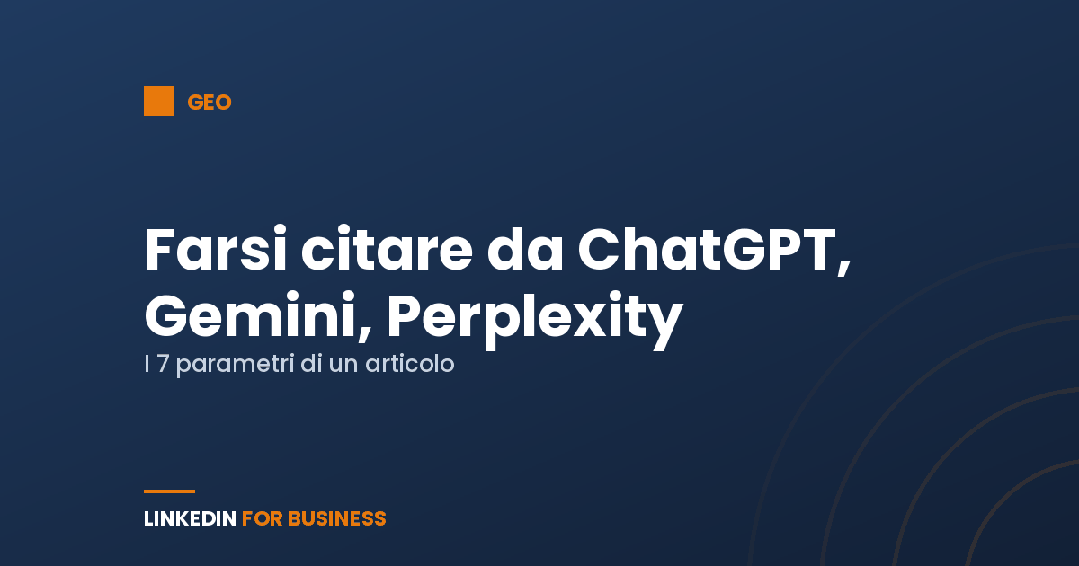 Farsi citare da ChatGPT, Gemini e Perplexity: i 7 parametri GEO di un articolo