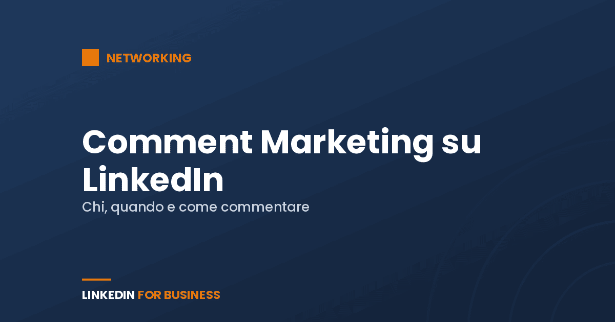 Comment Marketing su LinkedIn: chi, quando e come commentare