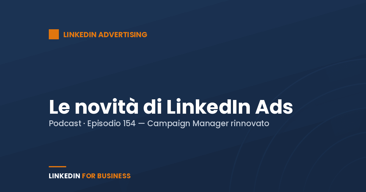 [Podcast #154] Novità LinkedIn Ads 2022