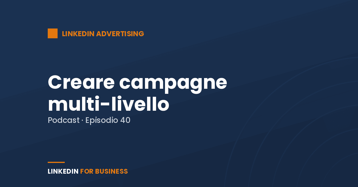 [Podcast #40: creare campagne Multi-livello]