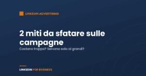 Linkedin Advertising: 2 miti da sfatare