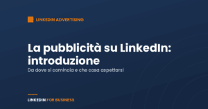 La pubblicità su LinkedIn: una introduzione