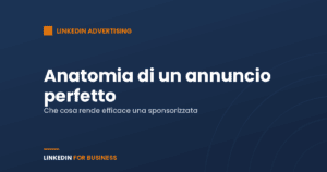 [LinkedIn Ads] Anatomia di un annuncio perfetto