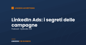 [Podcast #134] LinkedIn Ads secrets