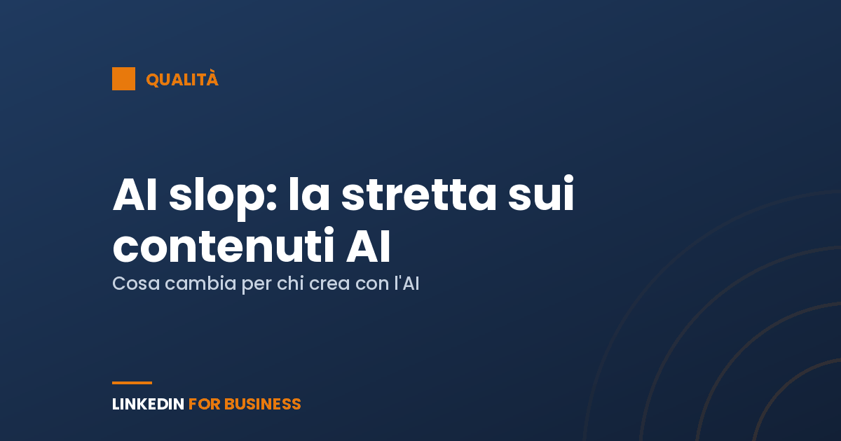 “AI slop”: come LinkedIn sta limitando i contenuti AI di bassa qualità