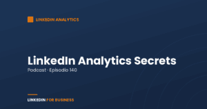 [Podcast #140] LinkedIn Analytics Secrets