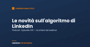 [Podcast #145] Novità Insight algoritmo di LinkedIn