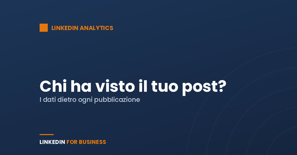 LinkedIn Analytics: chi ha visto il tuo Post su LinkedIn?