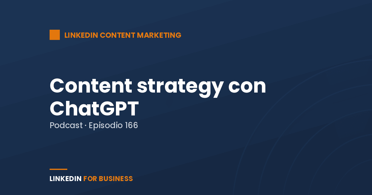 [Podcast #166] LinkedIn Content Strategy con Chat GPT
