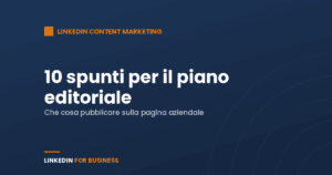 10 spunti per il tuo Piano editoriale su LinkedIn