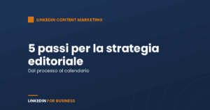 5 passi per la tua strategia editoriale su LinkedIn