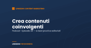 [Podcast #28] Crea contenuti coinvolgenti su LinkedIn
