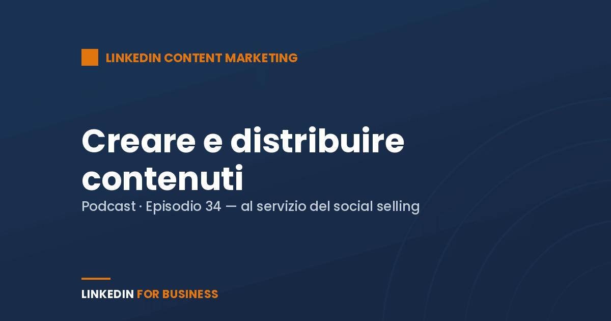 [Podcast #34] Creare e distribuire Contenuti su LinkedIn