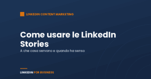 Come usare le LinkedIn Stories?