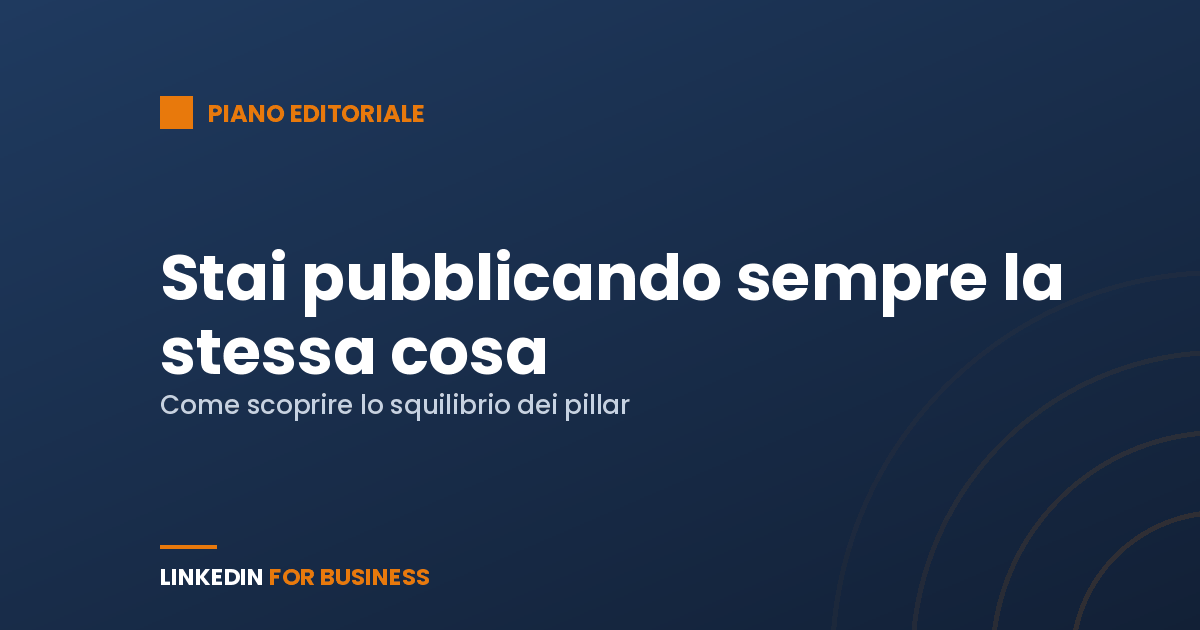 Content pillar: come scoprire che stai pubblicando sempre la stessa cosa