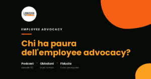 [Podcast #87] Chi ha paura dell’employee advocacy?