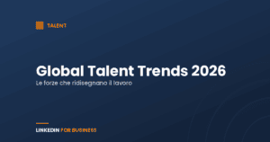Global Talent Trends 2026: le forze che stanno ridisegnando il lavoro Global Talent Trends 2026: le forze che stanno ridisegnando il lavoro