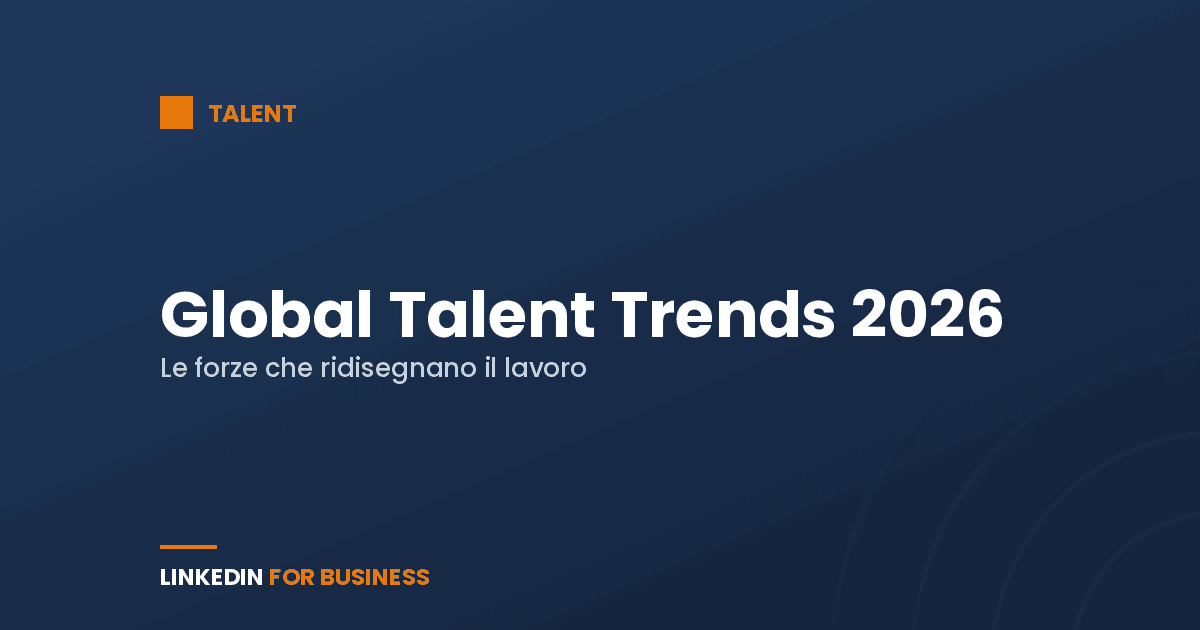 Global Talent Trends 2026: le forze che stanno ridisegnando il lavoro