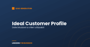 Ideal Customer Profile: dalle intuizioni a una definizione utilizzabile Ideal Customer Profile: dalle intuizioni a una definizione utilizzabile
