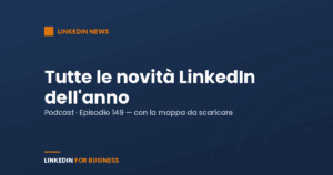 [Podcast #149] Novità LinkedIn 2021