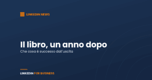 LinkedIn for business, 1 anno dopo LinkedIn for business, 1 anno dopo