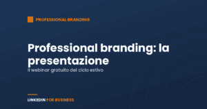 Professional branding su LinkedIn: la mia presentazione