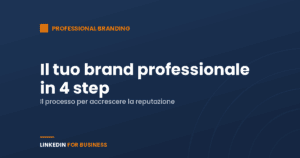 Personal Branding: costruisci il tuo brand professionale su LinkedIn Personal Branding: costruisci il tuo brand professionale su LinkedIn
