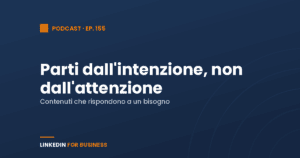 [Podcast #155] Parti dall’intenzione, non dall’attenzione
