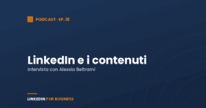 [Podcast #18] LinkedIn e i Contenuti – Intervista con Alessio Beltrami