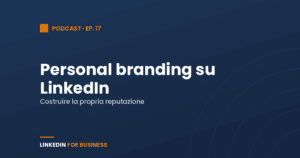 [Podcast #17] Personal branding su LinkedIn