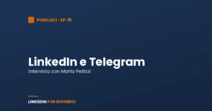 [Podcast #19] LinkedIn e Telegram – intervista con Marta Pellizzi