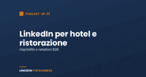 [Podcast #33] LinkedIn per gli Hotel e la ristorazione