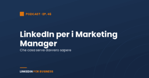 [Podcast #46] LinkedIn per i Marketing Manager