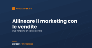 [Podcast #54] Allineare il marketing con le vendite