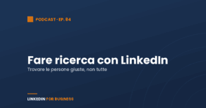 [Podcast #84] Fare Ricerca con LinkedIn
