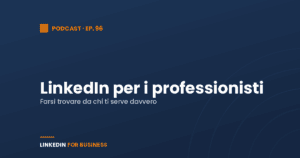 [Podcast #96] LinkedIn per i Professionisti