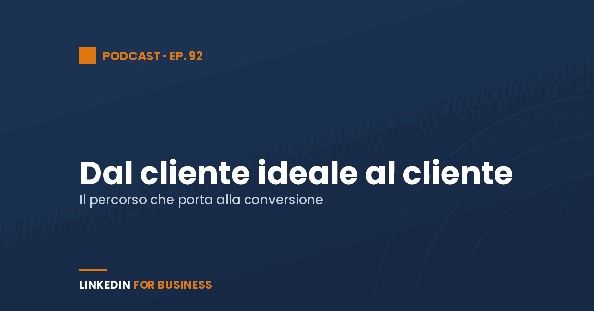 [Podcast #92] Dal cliente ideale al cliente