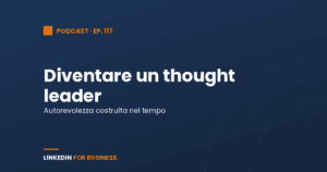 [Podcast #117] Diventare un Thought Leader su LinkedIn