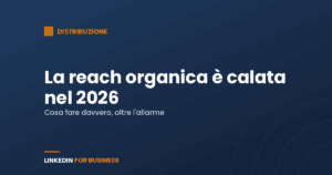 La reach organica su LinkedIn è calata nel 2026: cosa sta succedendo e cosa fare La reach organica su LinkedIn è calata nel 2026: cosa sta succedendo e cosa fare
