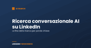 Ricerca conversazionale AI su LinkedIn: la fine della ricerca per parole chiave Ricerca conversazionale AI su LinkedIn: la fine della ricerca per parole chiave
