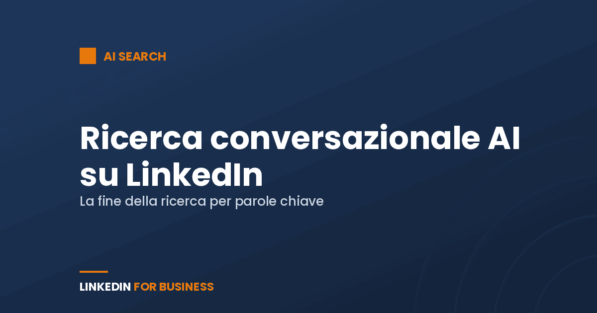 Ricerca conversazionale AI su LinkedIn: la fine della ricerca per parole chiave