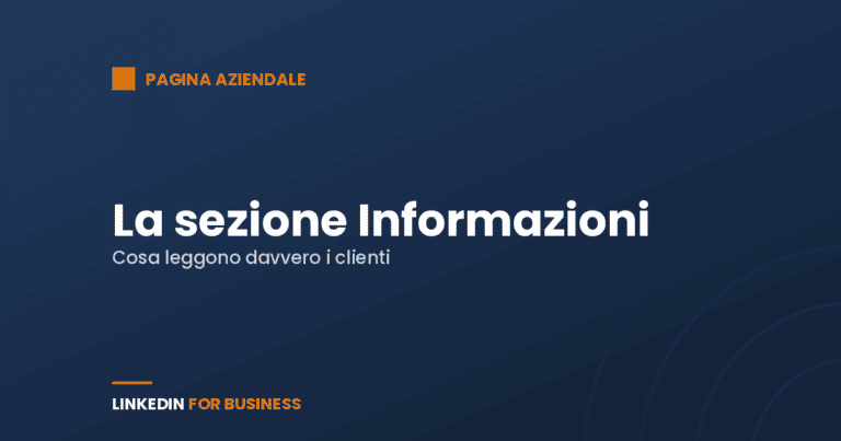 La sezione Informazioni della Pagina LinkedIn: cosa leggono davvero i clienti
