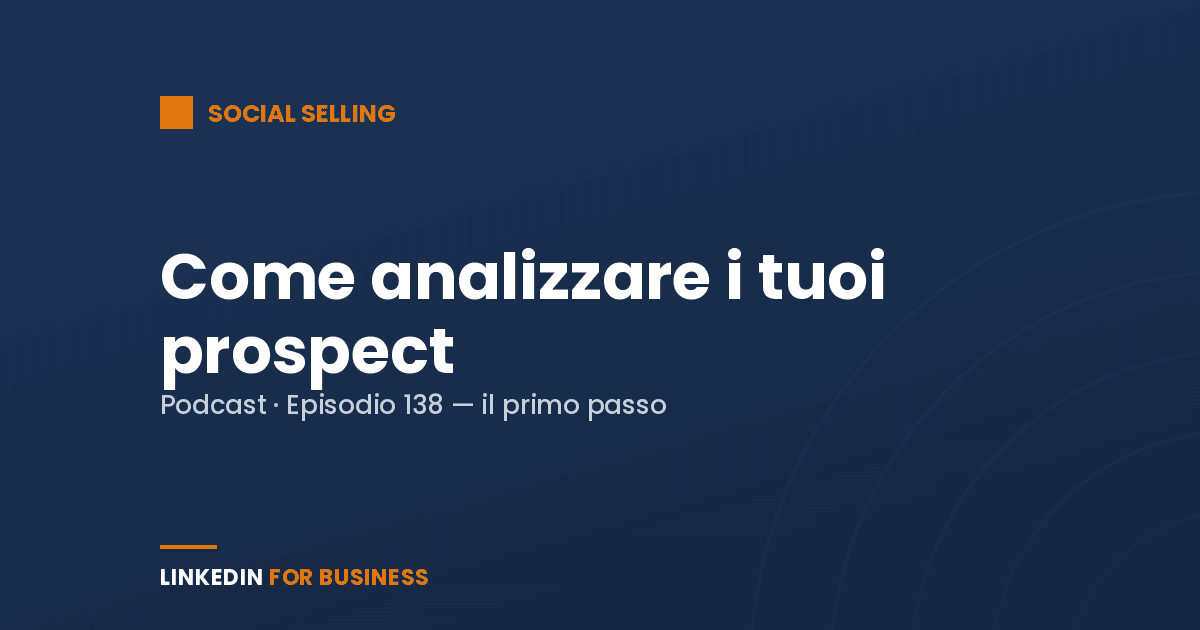 [Podcast #138] Come analizzare i tuoi clienti Prospect su LinkedIn