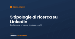 5 tipologie di ricerca su LinkedIn 5 tipologie di ricerca su LinkedIn