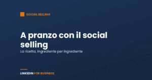 Social Selling: a pranzo con il social selling Social Selling: a pranzo con il social selling