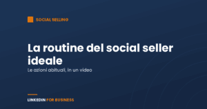 Social Selling: la social selling routine del social seller ideale Social Selling: la social selling routine del social seller ideale