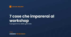 Social Selling Workshop: 7 cose che imparerai Social Selling Workshop: 7 cose che imparerai