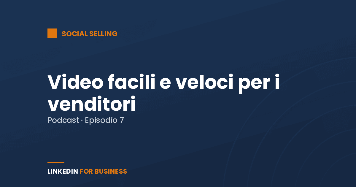[Podcast #7] Come Creare video facili e veloci per i venditori