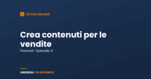 [Podcast #9] Crea contenuti per le Vendite